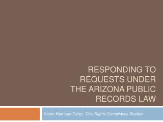 Responding to requests under THE ARIZONA PUBLIC RECORDS LAW