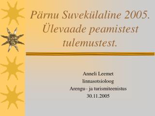 Pärnu Suvekülaline 2005. Ülevaade peamistest tulemustest.