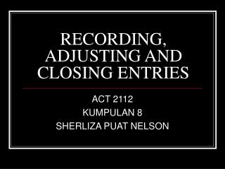 RECORDING, ADJUSTING AND CLOSING ENTRIES