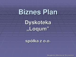 Biznes Plan Dyskoteka „Loqum” spółka z o.o.