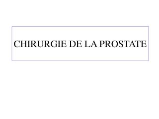 CHIRURGIE DE LA PROSTATE