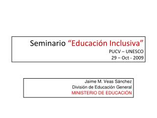 Seminario “Educación Inclusiva” PUCV – UNESCO 29 – Oct - 2009