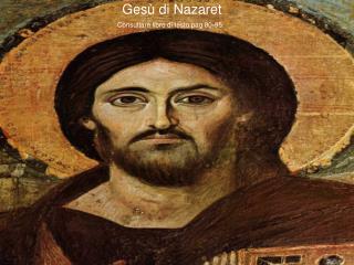 Gesù di Nazaret Consultare libro di testo pag 80-95