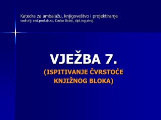 VJEŽBA 7. (ISPITIVANJE ČVRSTOĆE KNJIŽNOG BLOKA)