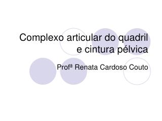 Complexo articular do quadril e cintura pélvica