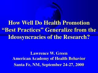 How Well Do Health Promotion “Best Practices” Generalize from the Ideosyncracies of the Research?