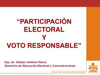 “PARTICIPACIÓN ELECTORAL Y VOTO RESPONSABLE”