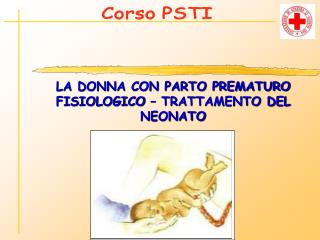 LA DONNA CON PARTO PREMATURO FISIOLOGICO – TRATTAMENTO DEL NEONATO