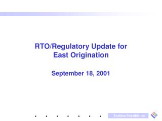 RTO/Regulatory Update for East Origination