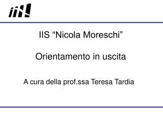 IIS “Nicola Moreschi” Orientamento in uscita