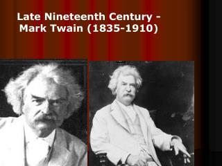 Late Nineteenth Century - Mark Twain (1835-1910)
