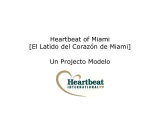 Heartbeat of Miami [El Latido del Corazón de Miami] Un Projecto Modelo