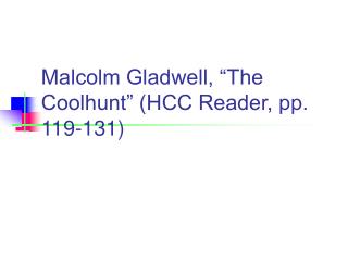 Malcolm Gladwell, “The Coolhunt” (HCC Reader, pp. 119-131)