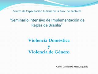 Violencia Dom é stica y Violencia de G é nero Carlos Gabriel Del Mazo, 3/7/2014