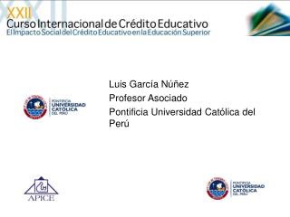 Luis García Núñez Profesor Asociado Pontificia Universidad Católica del Perú