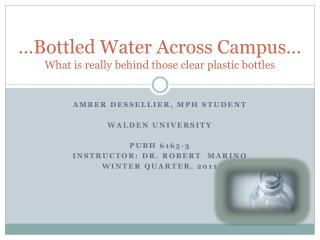 …Bottled Water Across Campus… What is really behind those clear plastic bottles