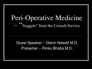 Peri-Operative Medicine – “ Nuggets” from the Consult Service