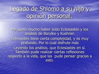 Legado de Shlomo a su hijo y opinión personal.