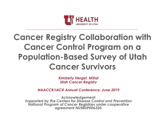 Kimberly Herget, MStat Utah Cancer Registry NAACCR/IACR Annual Conference, June 2019