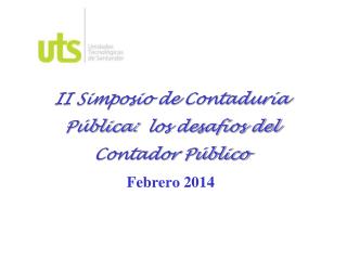 II Simposio de Contaduría Pública: los desafíos del Contador Público Febrero 2014