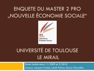 Enquete du Master 2 pro „Nouvelle économie sociale“ Université De toulouse Le mirail