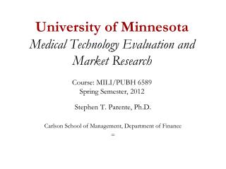 Stephen T. Parente, Ph.D. Carlson School of Management, Department of Finance =