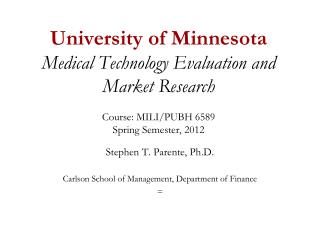 Stephen T. Parente, Ph.D. Carlson School of Management, Department of Finance =