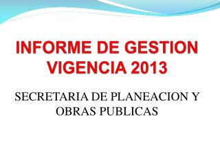 INFORME DE GESTION VIGENCIA 2013