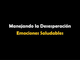 Manejando la Desesperación Emociones Saludables