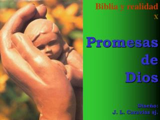 Biblia y realidad X Promesas de Dios Diseño: J. L. Caravias sj.