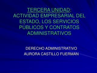 DERECHO ADMINISTRATIVO AURORA CASTILLO FUERMAN