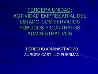 DERECHO ADMINISTRATIVO AURORA CASTILLO FUERMAN