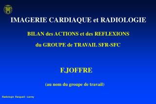 IMAGERIE CARDIAQUE et RADIOLOGIE BILAN des ACTIONS et des REFLEXIONS