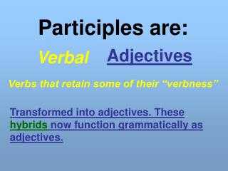 Participles are: