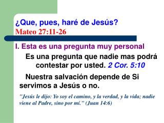 ¿Que, pues, haré de Jesús? Mateo 27:11-26