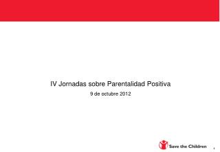 IV Jornadas sobre Parentalidad Positiva 9 de octubre 2012