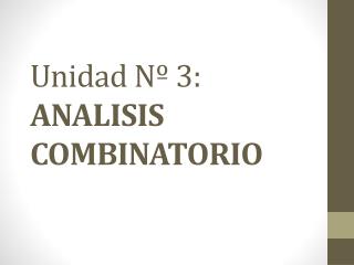 Unidad Nº 3: ANALISIS COMBINATORIO