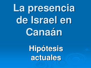 La presencia de Israel en Canaán