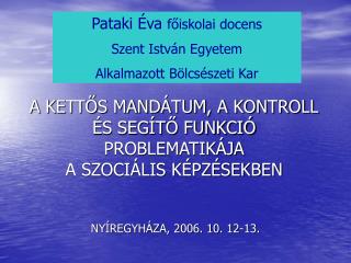 A KETTŐS MANDÁTUM, A KONTROLL ÉS SEGÍTŐ FUNKCIÓ PROBLEMATIKÁJA A SZOCIÁLIS KÉPZÉSEKBEN