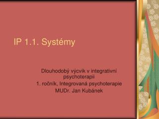 IP 1.1. Systémy