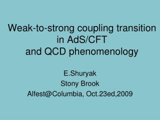 E.Shuryak Stony Brook Alfest@Columbia, Oct.23ed,2009