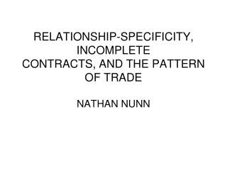 RELATIONSHIP-SPECIFICITY, INCOMPLETE CONTRACTS, AND THE PATTERN OF TRADE
