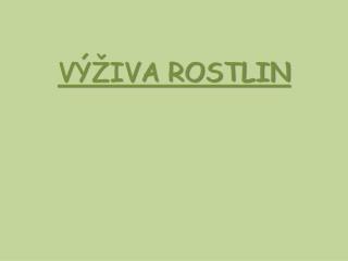 VÝŽIVA ROSTLIN