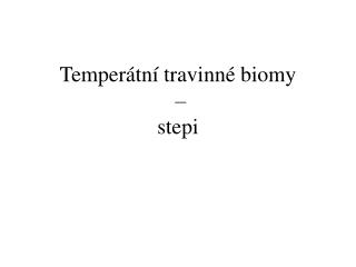 Temperátní travinné biomy – stepi