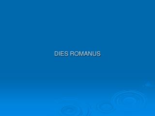 DIES ROMANUS