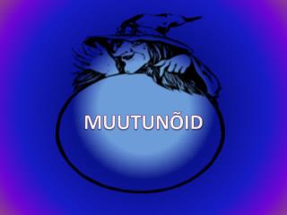 MUUTUNÕID