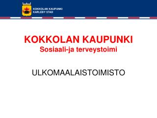 KOKKOLAN KAUPUNKI Sosiaali-ja terveystoimi