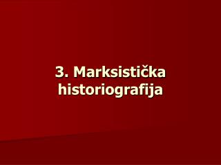 3. Marksistička historiografija