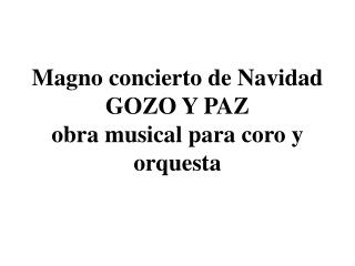 Magno concierto de Navidad GOZO Y PAZ obra musical para coro y orquesta