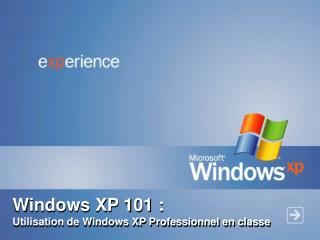 Windows XP 101 : Utilisation de Windows XP Professionnel en classe